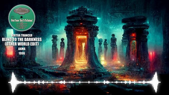 [Hard Trance] Virtua Trancer (M.I.K.E/PUSH) - Blind To The Darkness (Other World Edit) [AXMA] 1996 смотреть онлайн