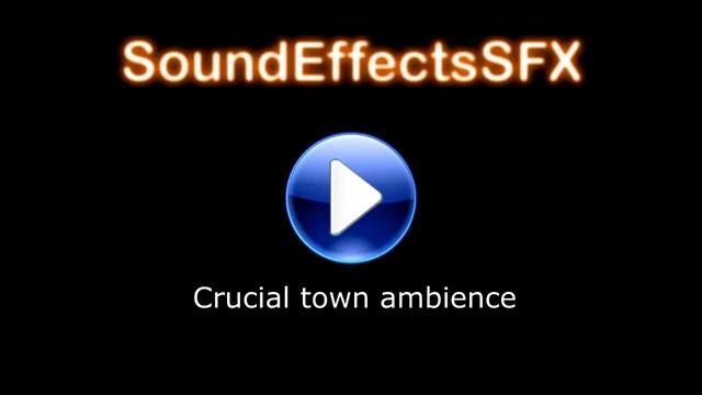 Crucial town ambience Sound effect смотреть онлайн