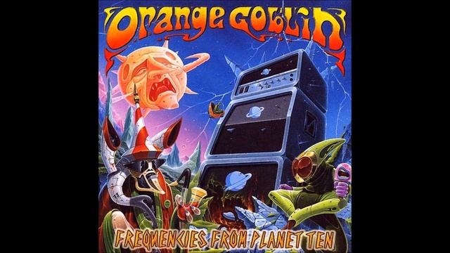 Orange Goblin - Frequencies From Planet Ten - Full Album
