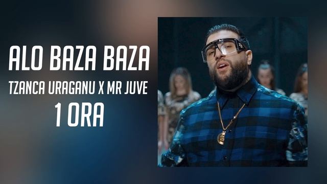 Tzanca Uraganu X Mr.Juve - Alo Baza Baza  | 1 ORA