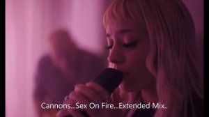 Cannons...Sex On Fire...Extended Mix...