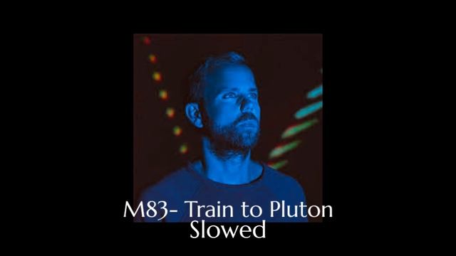 M38- Train to pluton (Slowed)