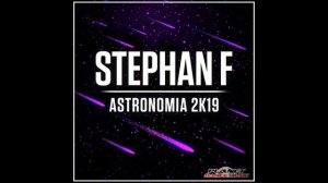 Stephan F - Astronomia 2K19 (Radio Edit)
