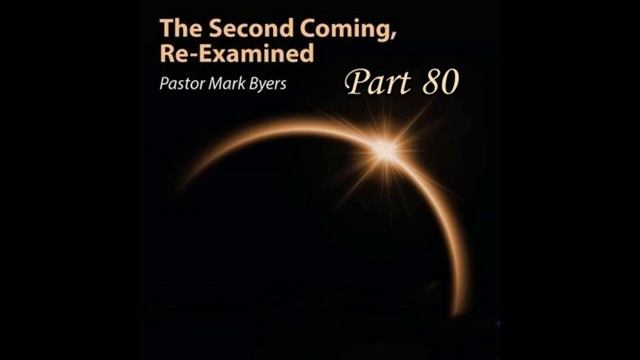 The Second Coming Revisited Parts 79 - 81 - 6-10-22