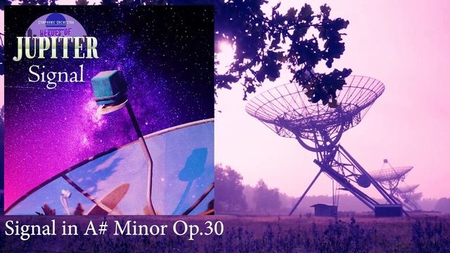 Heroes Of Jupiter Signal - 22 Signal In A# Minor Op.30