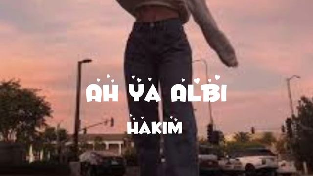 Ah Ya Albi - Hakim (speed Up)