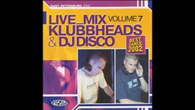 Klubbheads & DJ Disco - Live mix vol . 7 (2002) смотреть онлайн