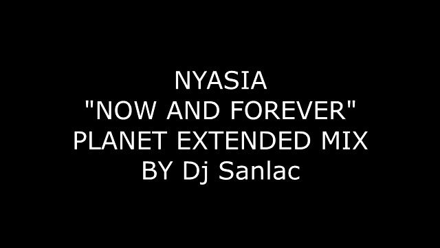 Nyasia now and forever planet clubmix by dj sanlac смотреть онлайн