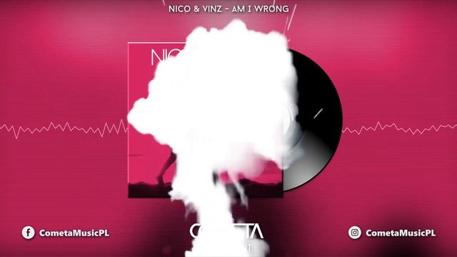 Nico & Vinz - Am I Wrong (Cometa Remix)