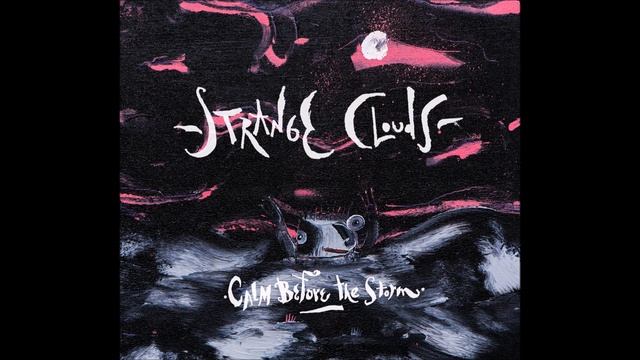 Strange Clouds - Calm Before the Storm (Full EP) смотреть онлайн