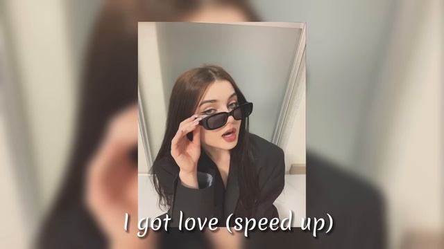 i got love - _speed up_:) смотреть онлайн