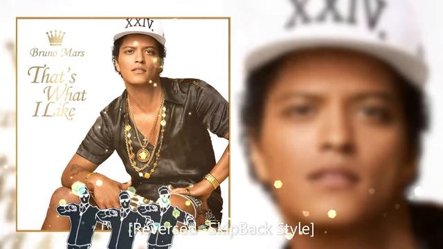 That's What I Like - Bruno Mars [Reversed -SkipBack Style]