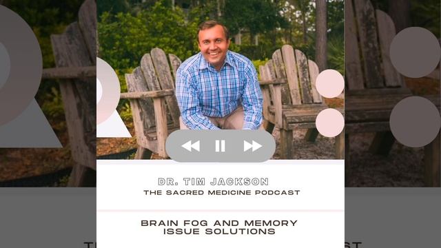 185 Brain Fog and Memory Issue Solutions with Dr. Tim Jackson смотреть онлайн