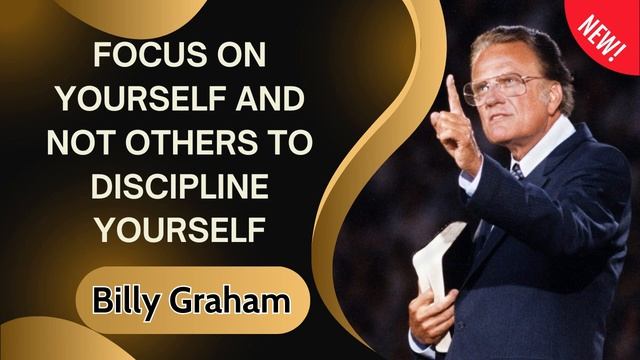 Focus on yourself and not others to discipline yourself - Billy Graham смотреть онлайн
