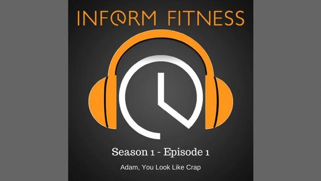 Adam Zickerman, You Look Like Crap - InForm Fitness Podcast 1 смотреть онлайн