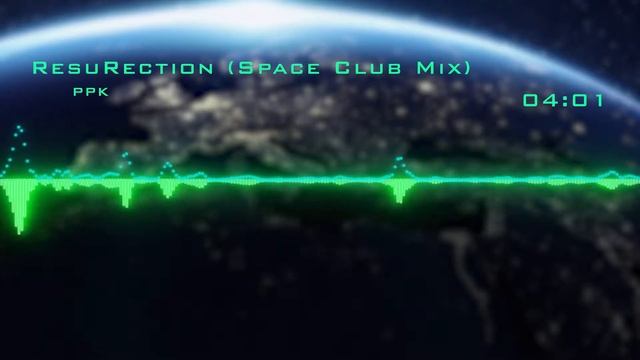 PPK - ResuRection (Space Club Mix)