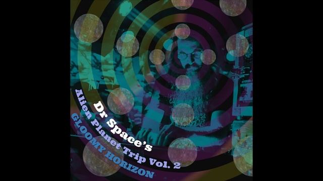 Dr Space - Alien Planet Trip Vol 2- Gloomy Horizon(Full Album) смотреть онлайн