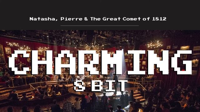 Natasha, Pierre & The Great Comet of 1812 - Charming (8 Bit Cover) смотреть онлайн