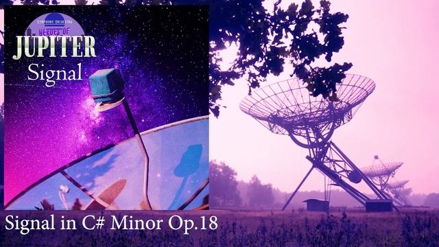 Heroes of Jupiter Signal - 25 Signal in C# Minor Op.18 смотреть онлайн