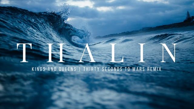THALIN | Kings And Queens By Thirty Seconds To Mars | Remix