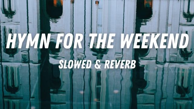 Coldplay - Hymn For The Weekend (Slowed+Reverb)    #coldplay #hymnfortheweekend #slowedsongs