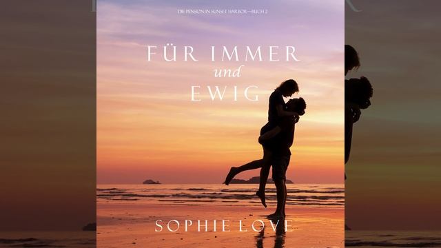 Kapitel 15.6 - Für Immer Und Ewig (Die Pension In Sunset Harbor - Buch 2)