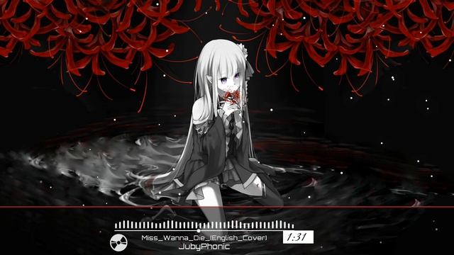 Nightcore _-_ Miss Wanna Die | JubyPhonic