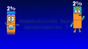 Numberblocks Band Seventeenths 9