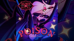 POISON - Hazbin Hotel Official Soundtrack || 1 Hour