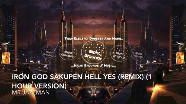 Iron God Sakupen Hell Yes (Remix) - Mr.Jazzman (1 Hour Version) смотреть онлайн