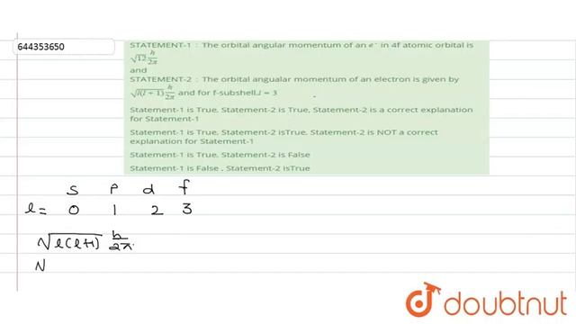 STATEMENT-1 : The orbital angular momentum of an e^(-) in 4f atomic orbital is sqrt( 12) ( h)/( ... смотреть онлайн