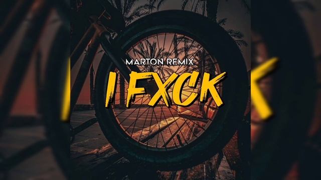 I Fxck • Marton Remix смотреть онлайн