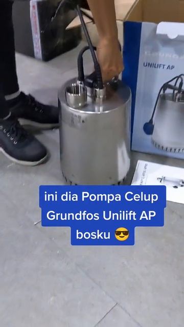 🔴 UNBOXING POMPA CELUPNYA SULTAN!! GRUNDFOS UNILIFT AP👀