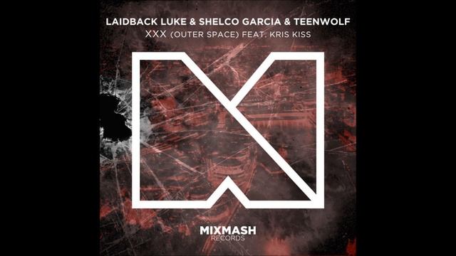 Outer Space (XXX) (feat. Kris Kiss) (Club Mix) - Laidback Luke, Shelco Garcia & Teenwolf смотреть онлайн