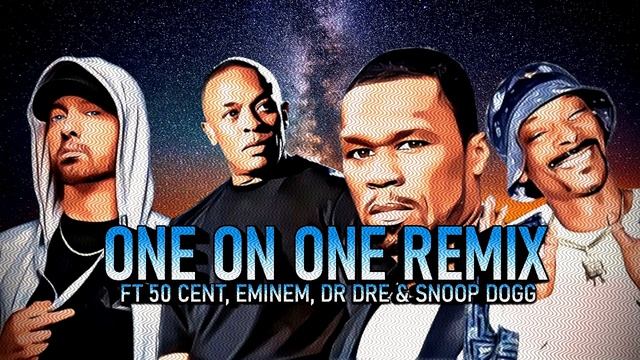 One On One Remix ft Eminem, Dr Dre, Snoop Dogg & 50 Cent смотреть онлайн