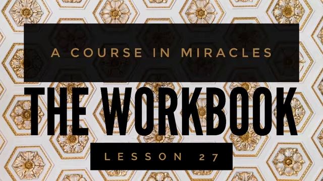 ACIM WORKBOOK: Lesson 27 смотреть онлайн