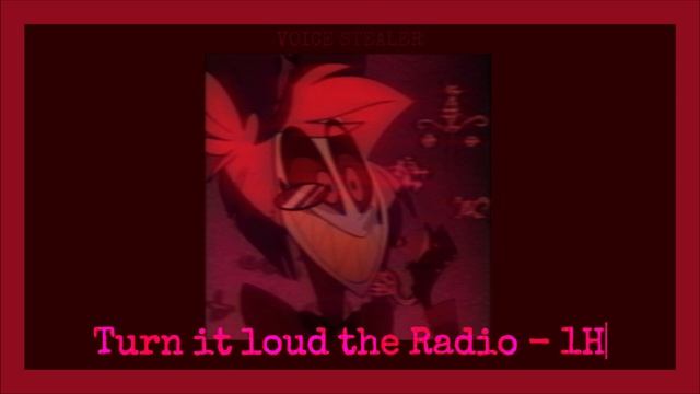Turn It Loud The Radio [1H] {Alastor Song} смотреть онлайн