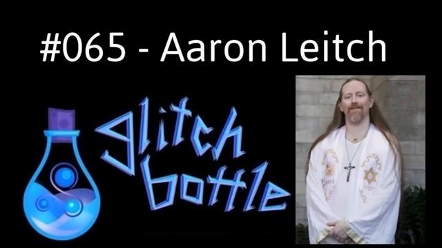 #065 - Solomonic Tradition, Innovation & Abramelin with Aaron Leitch | Glitch Bottle смотреть онлайн