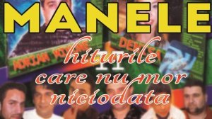 MANELE ANII 2000 HITURILE TINERETII