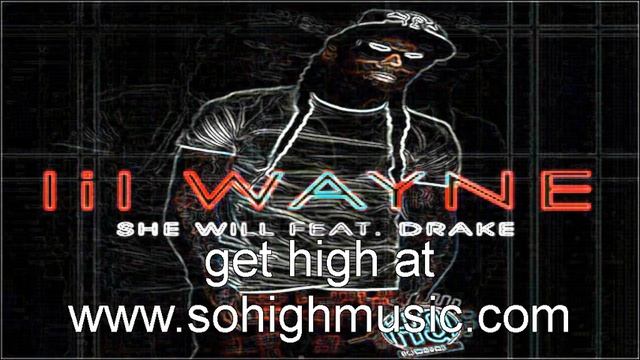 Lil Wayne She Will - Feat Drake - uncensored - So High Music смотреть онлайн