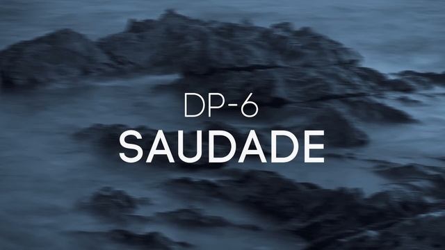 DP-6 - Saudade (Original mix) смотреть онлайн