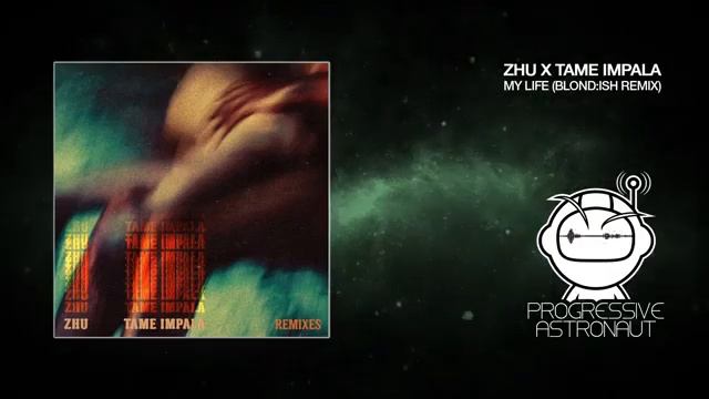 ZHU x Tame Impala - My Life [[[Blond:ish Remix]]] d00b смотреть онлайн