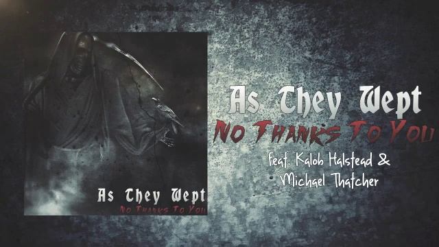 No Thanks To You (Feat. Kalob Halstead and Michael Thatcher of Castles In The Sky) - As They Wept смотреть онлайн