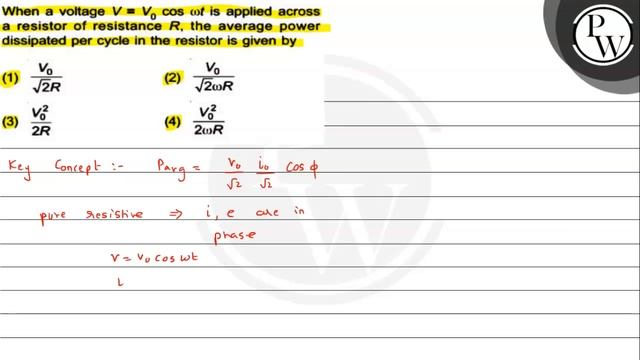 When a voltage \( V=V_{0} \cos \omega t \) is applied across a resi... смотреть онлайн