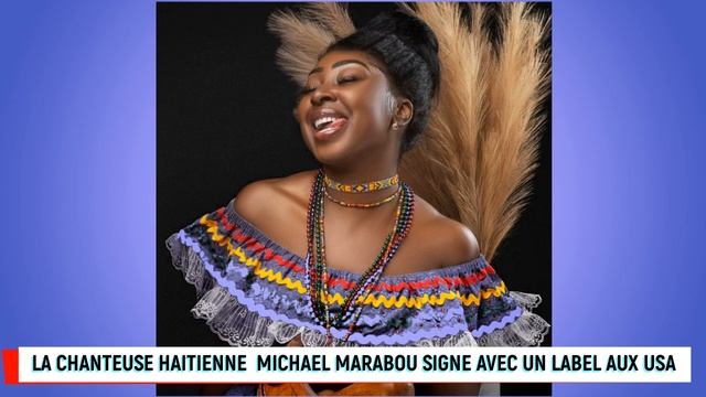 LA CHANTEUSE HAITIENNE MICKAEL MARABOU SIGNE AVEC UN GRAND LABEL AUX USA смотреть онлайн