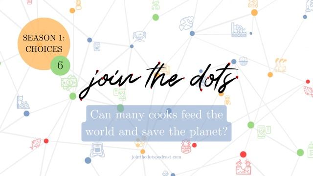 Choices - Episode 6: Can Many Cooks Feed The World And Save The Planet? (December 2020)