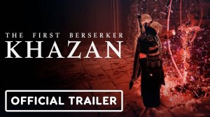 The First Berserker: Khazan / Трейлер