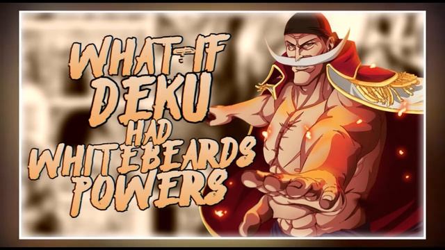 Break| What if Deku Had Whitebeards Powers| Finally| What if Deku Fanfiction смотреть онлайн