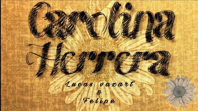 Carolina Herrera ( Música Autoral ) Lucas Vazart & Felipe
