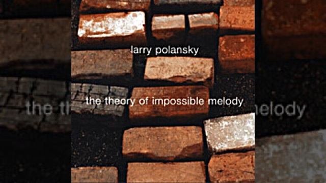 Larry Polansky - The Theory Of The Impossible Melody - Simple Actions/Rules Of Compossibility